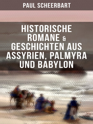 cover image of Historische Romane & Geschichten aus Assyrien, Palmyra und Babylon